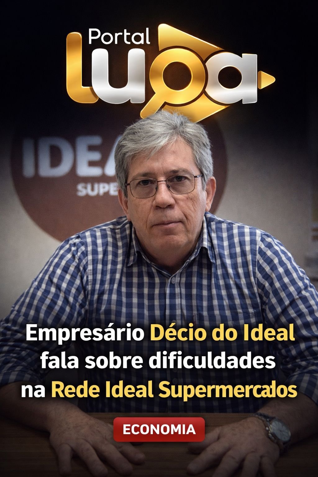 Empresário se pronuncia sobre dificuldades na Rede Ideal Supermercados